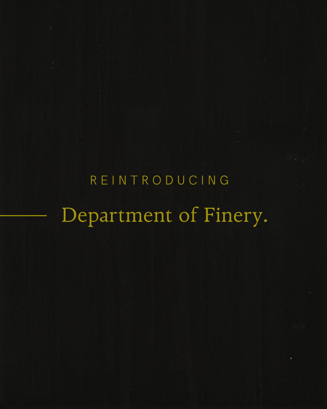 DOF relaunch teaser — Reintroducing Department of Finery